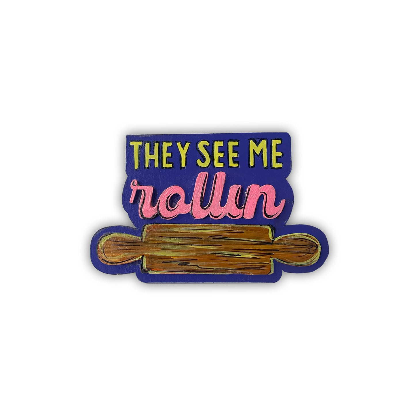 Hand Painted They See Me Rollin' Magnet