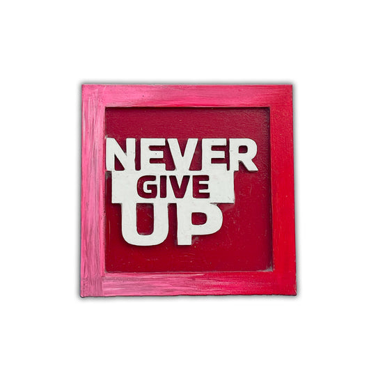 Hand Painted Never Give Up Magnet
